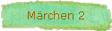 Märchen 2