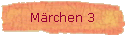 M�rchen 3