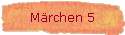 M�rchen 5